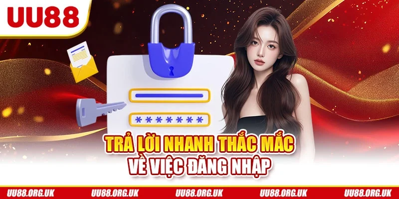 Trả lời nhanh thắc mắc về việc đăng nhập