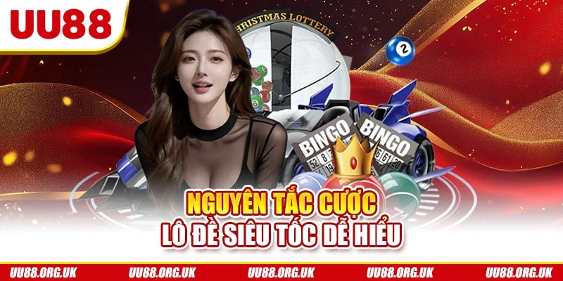 Nguyên tắc cược lô đề siêu tốc dễ hiểu
